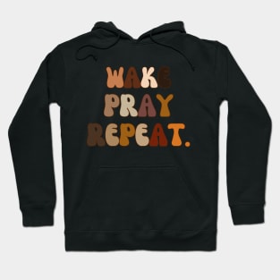 WAKE PRAY REPEAT. Hoodie